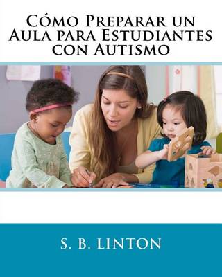 Cover of Como Preparar un Aula para Estudiantes con Autismo