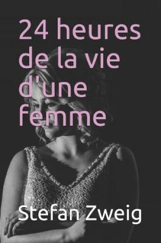 Cover of 24 heures de la vie d'une femme - annote