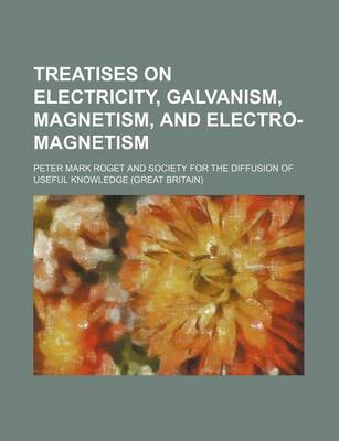 Book cover for Treatises on Electricity, Galvanism, Magnetism, and Electro-Magnetism