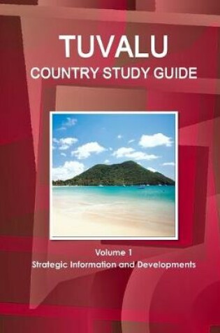 Cover of Tuvalu Country Study Guide Volume 1 Strategic Information and Developments