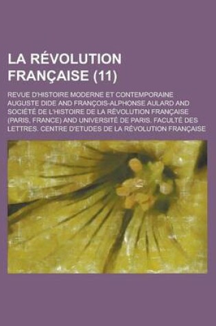 Cover of La Revolution Francaise (11 ); Revue D'Histoire Moderne Et Contemporaine