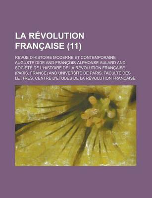 Book cover for La Revolution Francaise (11 ); Revue D'Histoire Moderne Et Contemporaine