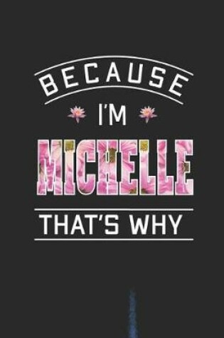 Cover of Because I'm Michelle That's Why