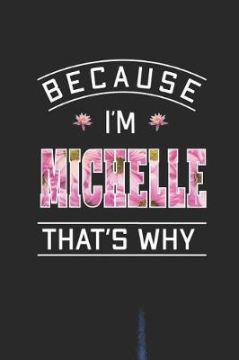 Book cover for Because I'm Michelle That's Why