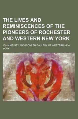 Cover of The Lives and Reminiscences of the Pioneers of Rochester and Western New York