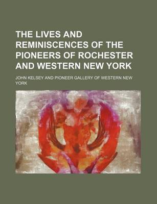 Book cover for The Lives and Reminiscences of the Pioneers of Rochester and Western New York
