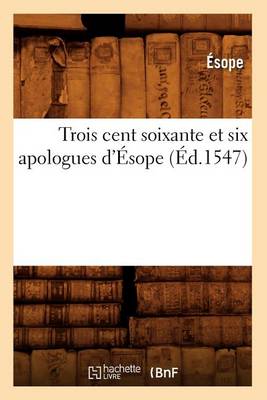 Book cover for Trois Cent Soixante Et Six Apologues d'Esope (Ed.1547)