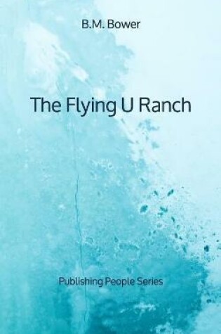 Cover of The Flying U Ranch - Publishing People Series