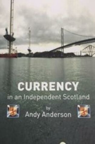 Cover of Currency - In an Independent Scotland