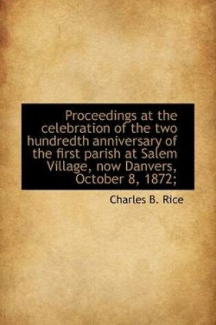 Cover of Proceedings at the Celebration of the Two Hundredth Anniversary of the First Parish at Salem Village