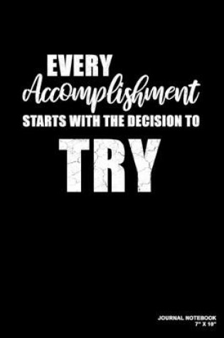 Cover of Every Accomplishment Starts With The Decision To Try