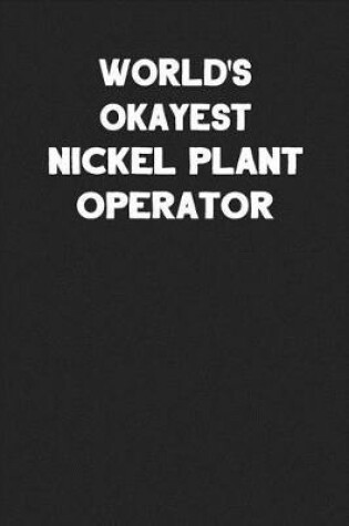 Cover of World's Okayest Nickel Plant Operator