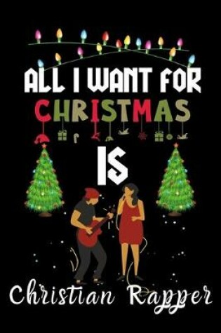 Cover of All I Want For Christmas Is Christian Rapper