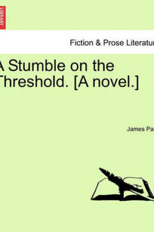 Cover of A Stumble on the Threshold. [A Novel.] Vol. I.