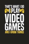 Book cover for That's What I Do I Play Video Games And I Know Things
