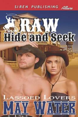 Book cover for Raw Hide & Seek [Lassoed Lovers] (Siren Publishing Allure)