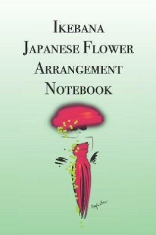 Cover of Ikebana Japanese Flower Arrangement Notebook