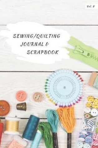 Cover of Sewing/Quilting Journal & Scrapbook