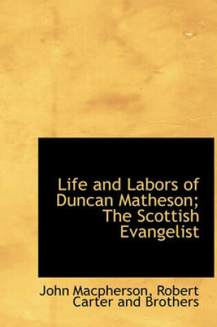Cover of Life and Labors of Duncan Matheson; The Scottish Evangelist