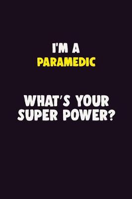 Book cover for I'M A Paramedic, What's Your Super Power?