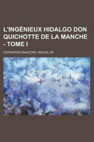 Cover of L'Ingenieux Hidalgo Don Quichotte de La Manche - Tome I
