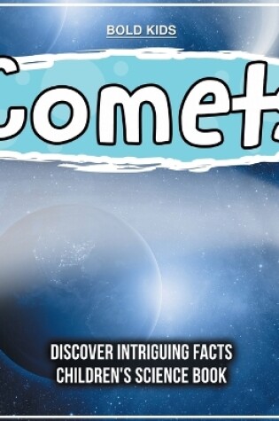 Cover of Comets Discover Intriguing Facts Children's Science Book