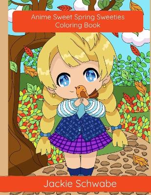 Book cover for Anime Sweet Spring Sweeties Coloring Book