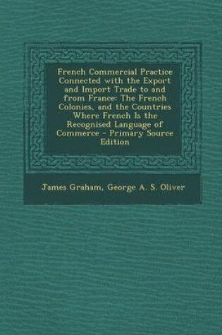 Cover of French Commercial Practice Connected with the Export and Import Trade to and from France