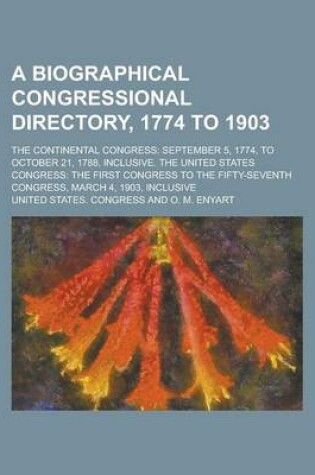 Cover of A Biographical Congressional Directory, 1774 to 1903; The Continental Congress