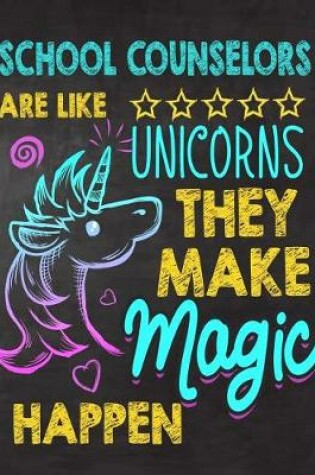 Cover of School Counselors are like Unicorns They make Magic Happen