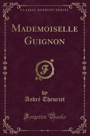 Cover of Mademoiselle Guignon (Classic Reprint)