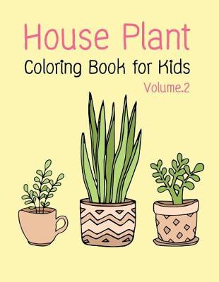 Book cover for House Plant Coloring Book for Kids Vol.2