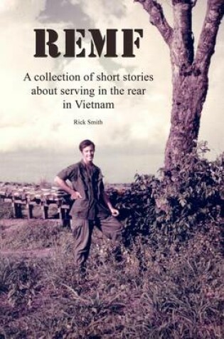 Cover of Remf: A Collection of Short Stories about Serving in the Rear in Vietnam