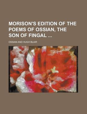 Book cover for Morison's Edition of the Poems of Ossian, the Son of Fingal