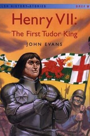 Cover of Welsh History Stories: Henry VII: First Tudor King, The