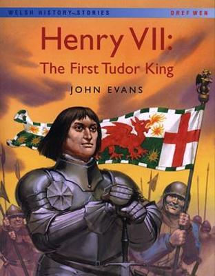 Book cover for Welsh History Stories: Henry VII: First Tudor King, The