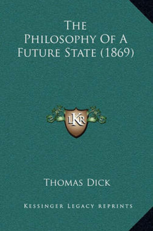 Cover of The Philosophy of a Future State (1869)