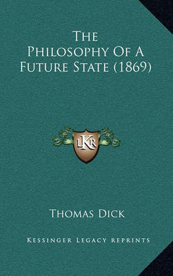 Book cover for The Philosophy of a Future State (1869)