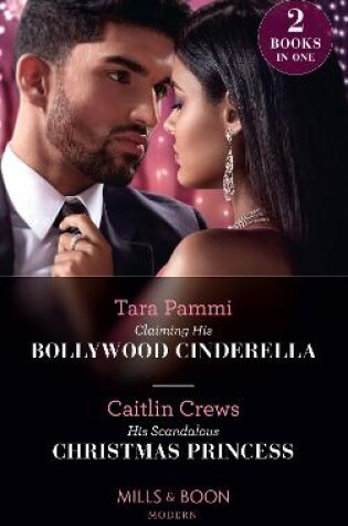 Cover of Claiming His Bollywood Cinderella / His Scandalous Christmas Princess