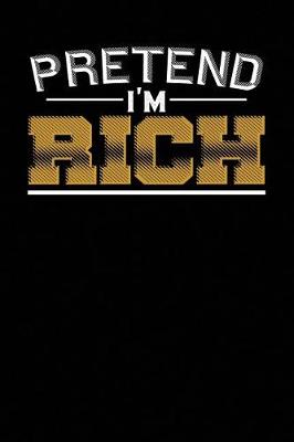 Book cover for Pretend I'm Rich