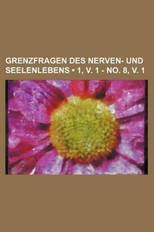 Cover of Grenzfragen Des Nerven- Und Seelenlebens (1, V. 1 - No. 8, V. 1)