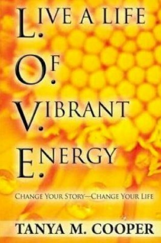 Cover of L.O.V.E. Live a Life Of Vibrant Energy