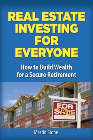 Cover of Real Estate Investing for Everyone: How to Build Wealth for a Secure Retirement