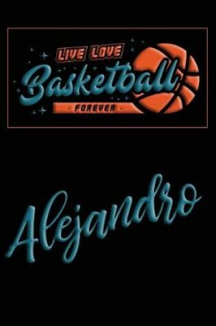 Cover of Live Love Basketball Forever Alejandro