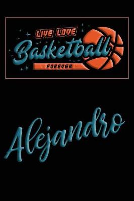 Book cover for Live Love Basketball Forever Alejandro