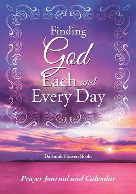 Book cover for Finding God Each and Every Day. Prayer Journal and Calendar.