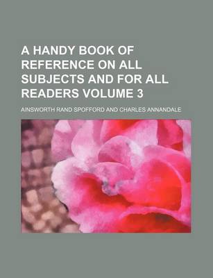 Book cover for A Handy Book of Reference on All Subjects and for All Readers Volume 3