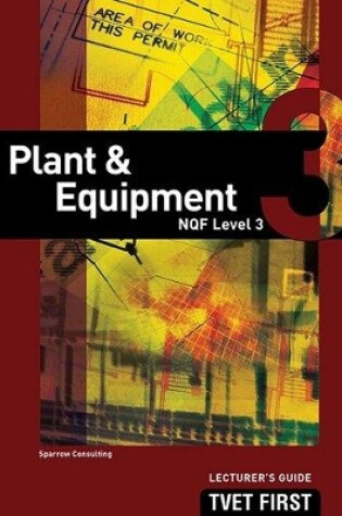 Cover of Plant & Equipment NQF3 Lecturer's Guide