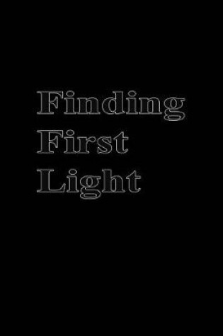 Cover of Finding First Light