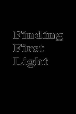 Book cover for Finding First Light